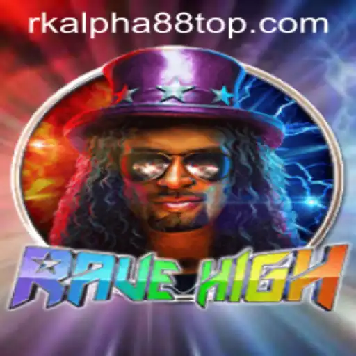 Unveiling RaveHigh: A Thrilling Adventure in the World of rk alpha88