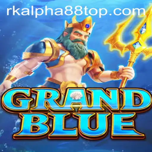 The Expansive World of GRANDBLUE: Understanding the Game and the Role of RK Alpha88